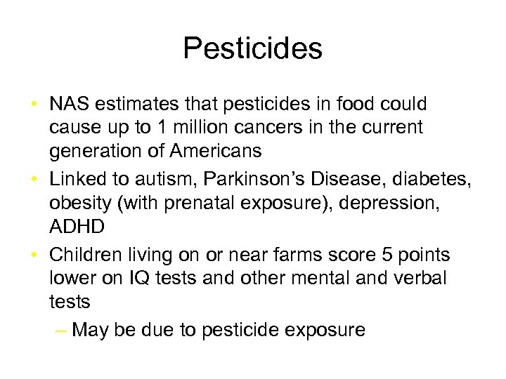 Pesticides • NAS estimates that pesticides in food could cause up to 1 million