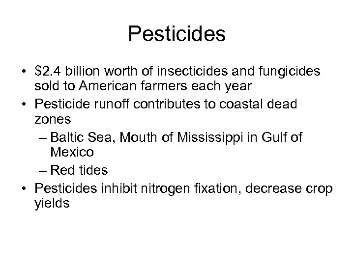 Pesticides • $2. 4 billion worth of insecticides and fungicides sold to American farmers