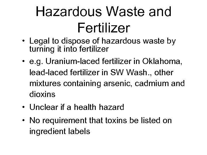 Hazardous Waste and Fertilizer • Legal to dispose of hazardous waste by turning it