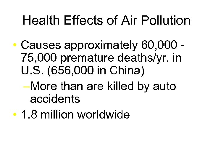 Health Effects of Air Pollution • Causes approximately 60, 000 75, 000 premature deaths/yr.