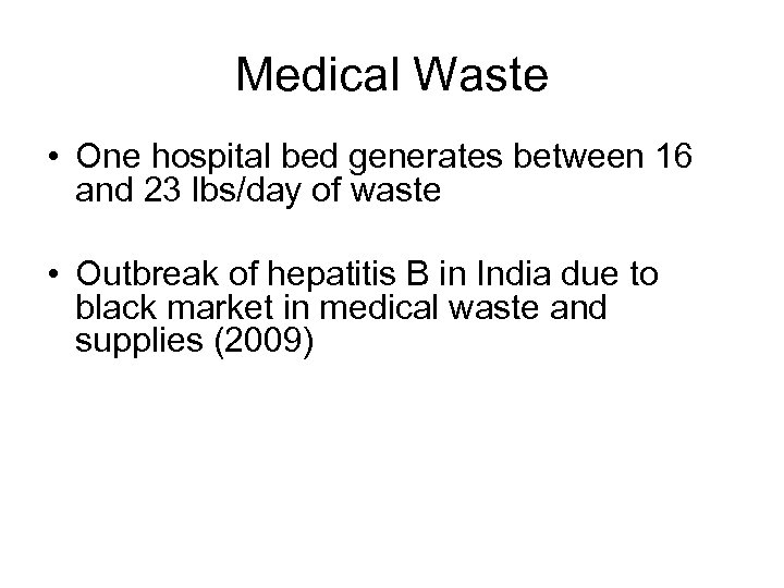 Medical Waste • One hospital bed generates between 16 and 23 lbs/day of waste