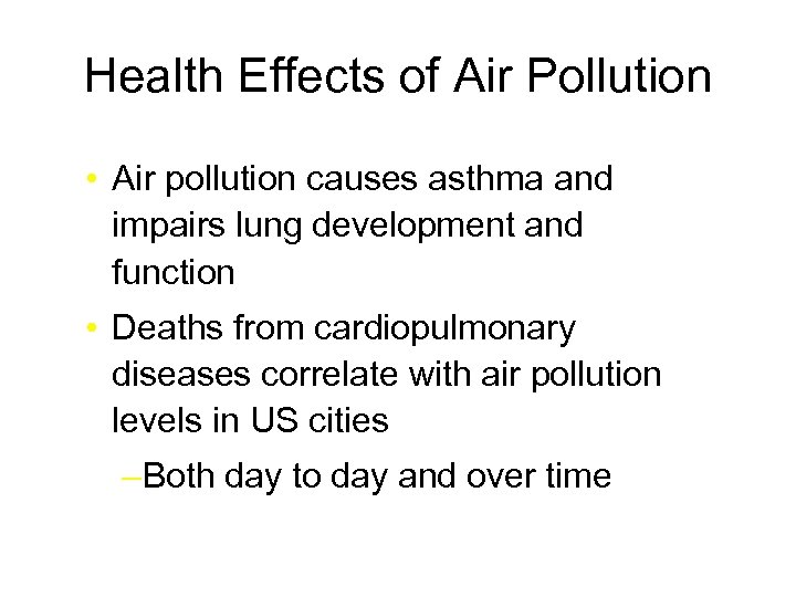 Health Effects of Air Pollution • Air pollution causes asthma and impairs lung development