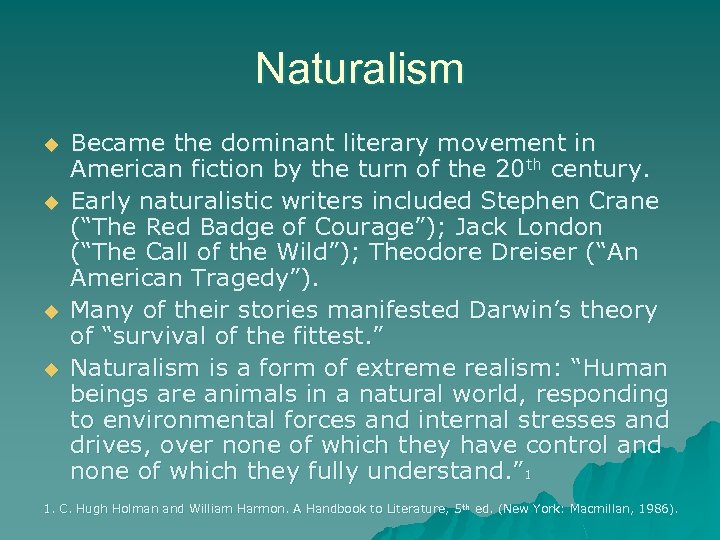 Naturalism u u Became the dominant literary movement in American fiction by the turn