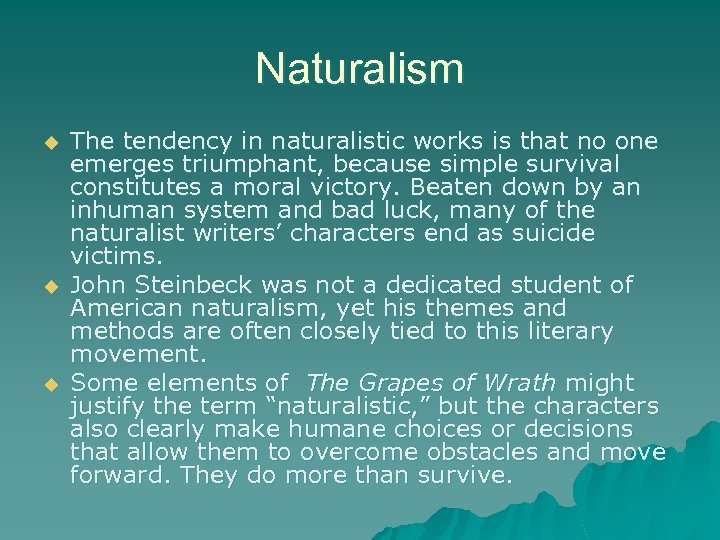 Naturalism u u u The tendency in naturalistic works is that no one emerges
