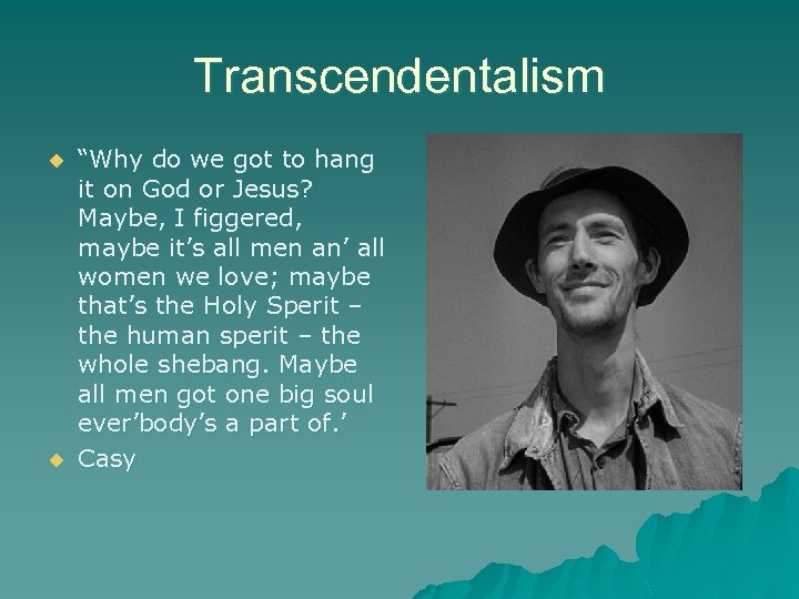 Transcendentalism u u “Why do we got to hang it on God or Jesus?
