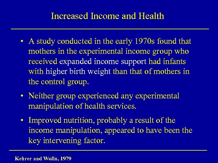 Increased Income and Health • A study conducted in the early 1970 s found