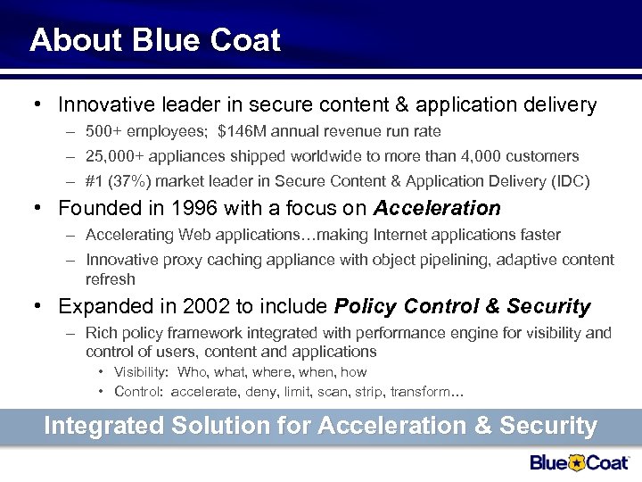 About Blue Coat • Innovative leader in secure content & application delivery – 500+
