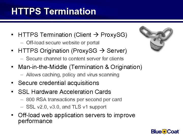 HTTPS Termination • HTTPS Termination (Client Proxy. SG) – Off-load secure website or portal