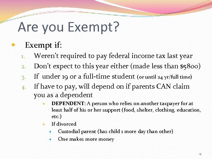 Are you Exempt? Exempt if: 1. 2. 3. 4. Weren’t required to pay federal