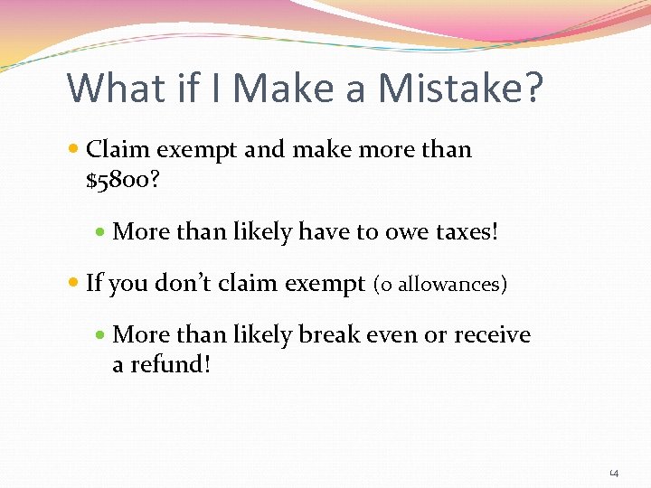 What if I Make a Mistake? Claim exempt and make more than $5800? More