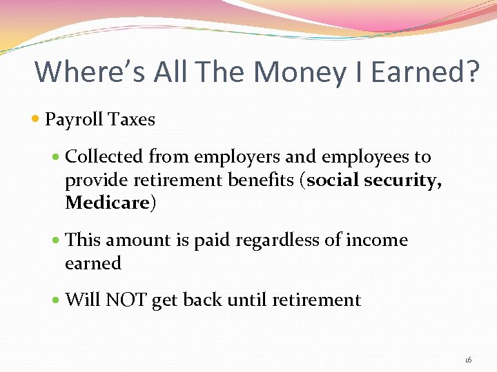 Where’s All The Money I Earned? Payroll Taxes Collected from employers and employees to