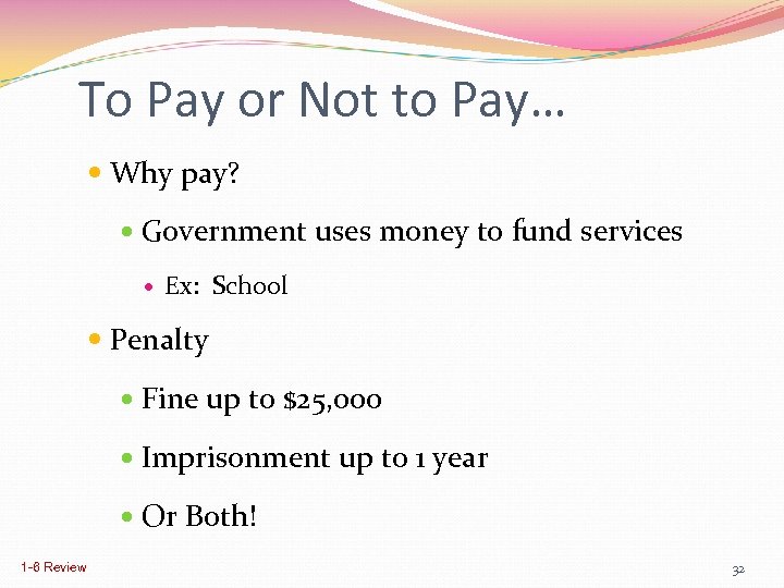 To Pay or Not to Pay… Why pay? Government uses money to fund services