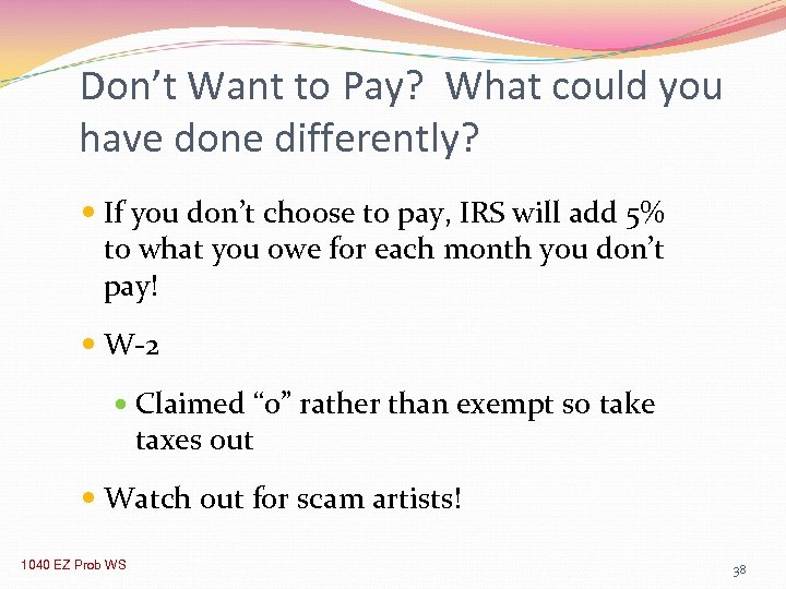 Don’t Want to Pay? What could you have done differently? If you don’t choose