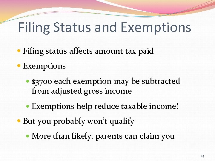 Filing Status and Exemptions Filing status affects amount tax paid Exemptions $3700 each exemption