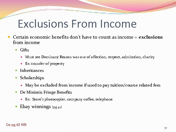 Exclusions From Income Certain economic benefits don’t have to count as income = exclusions