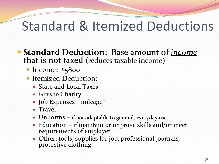 Standard & Itemized Deductions Standard Deduction: Base amount of income that is not taxed