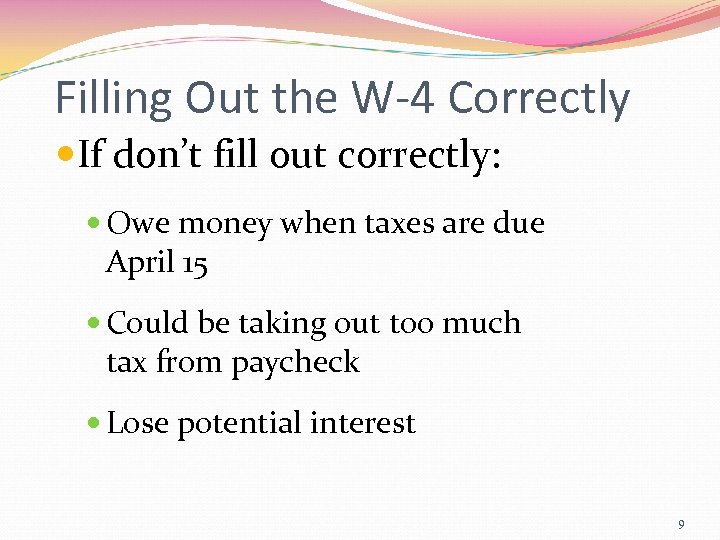 Filling Out the W-4 Correctly If don’t fill out correctly: Owe money when taxes