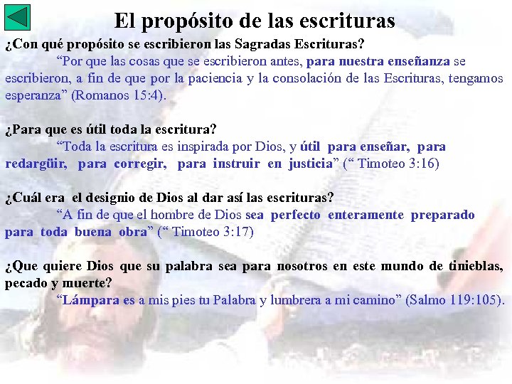 El propósito de las escrituras ¿Con qué propósito se escribieron las Sagradas Escrituras? “Por