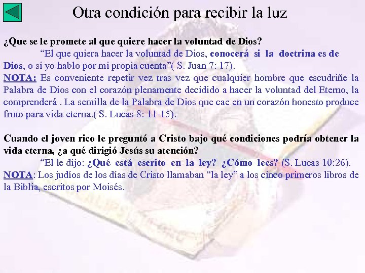 Otra condición para recibir la luz ¿Que se le promete al que quiere hacer