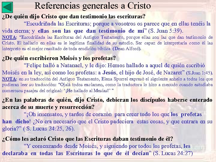 Referencias generales a Cristo ¿De quién dijo Cristo que dan testimonio las escrituras? “Escudriñada