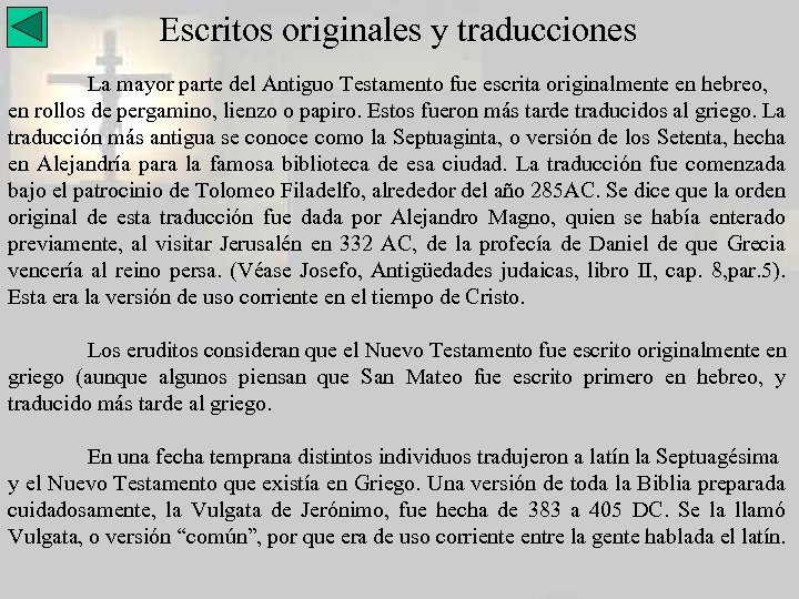 Escritos originales y traducciones La mayor parte del Antiguo Testamento fue escrita originalmente en