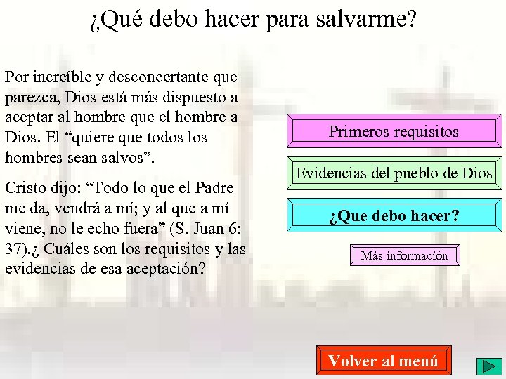 ¿Qué debo hacer para salvarme? Por increíble y desconcertante que parezca, Dios está más