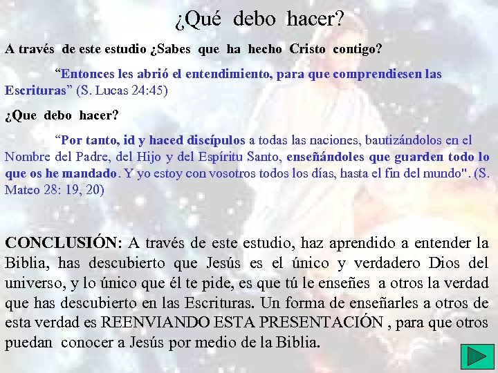 ¿Qué debo hacer? A través de estudio ¿Sabes que ha hecho Cristo contigo? “Entonces