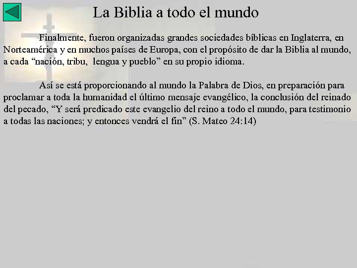 La Biblia a todo el mundo Finalmente, fueron organizadas grandes sociedades bíblicas en Inglaterra,