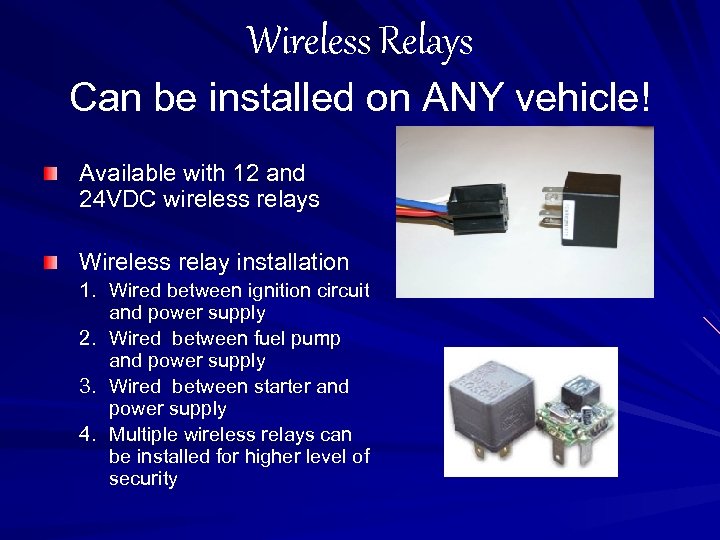 Wireless Relays Can be installed on ANY vehicle! Available with 12 and 24 VDC