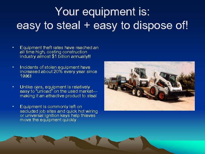 Your equipment is: easy to steal + easy to dispose of! • Equipment theft