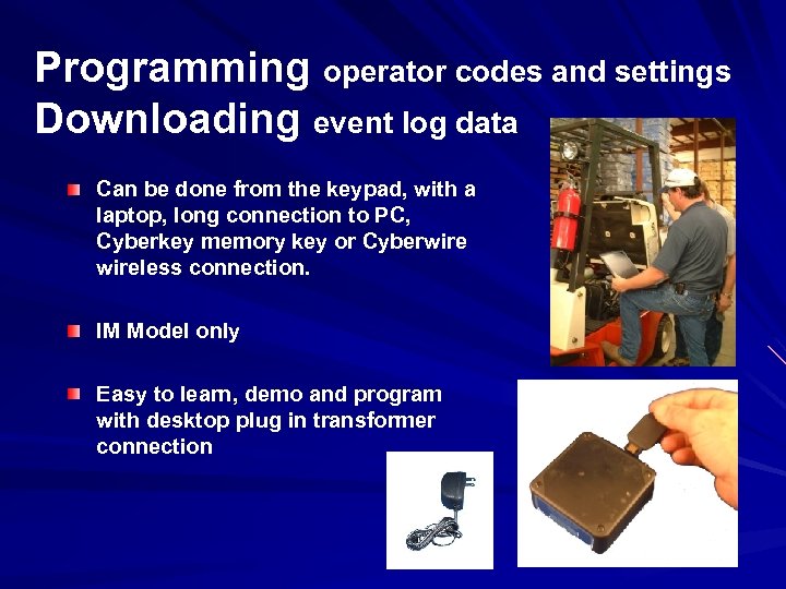 Programming operator codes and settings Downloading event log data Can be done from the