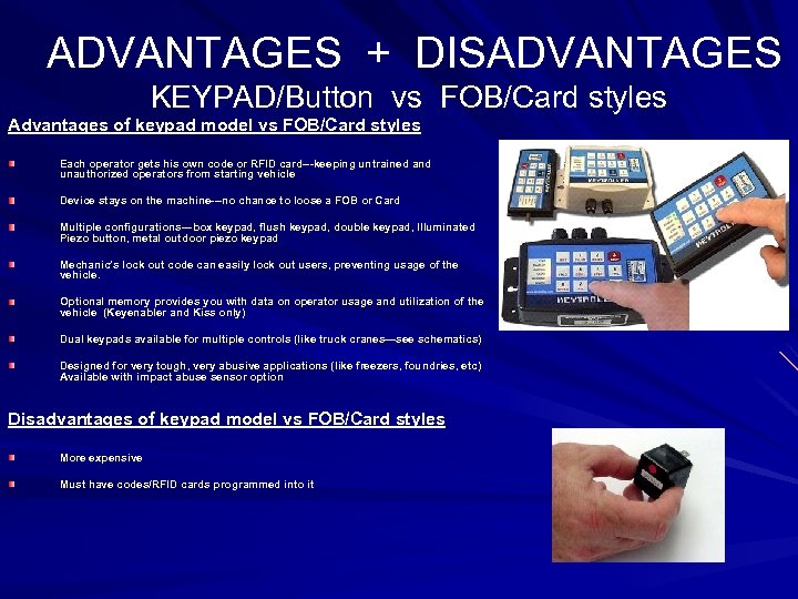 ADVANTAGES + DISADVANTAGES KEYPAD/Button vs FOB/Card styles Advantages of keypad model vs FOB/Card styles
