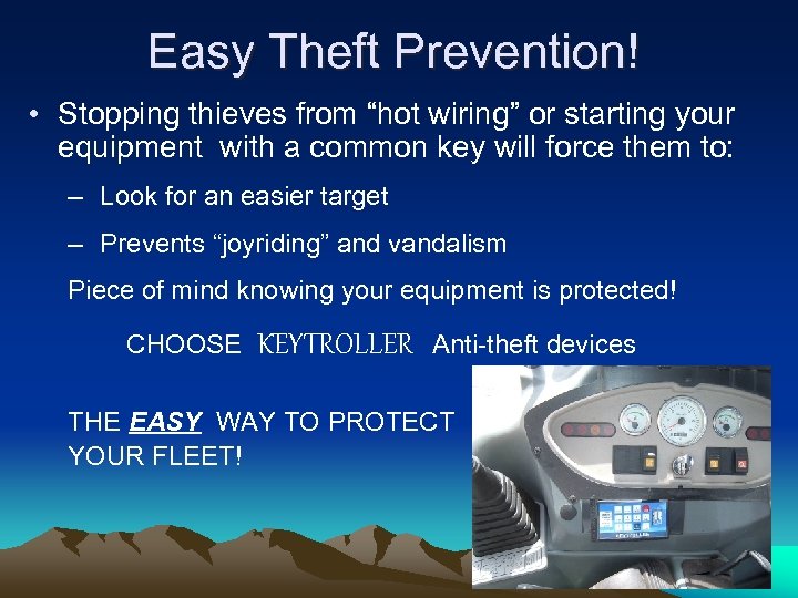 Easy Theft Prevention! • Stopping thieves from “hot wiring” or starting your equipment with