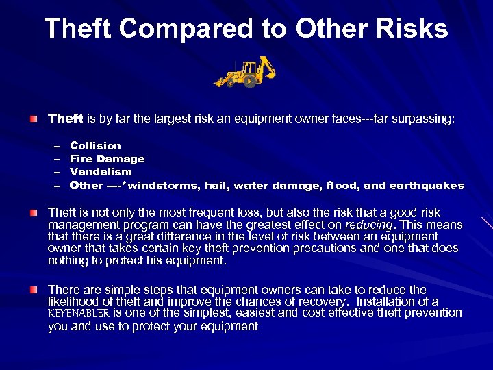 Theft Compared to Other Risks Theft is by far the largest risk an equipment