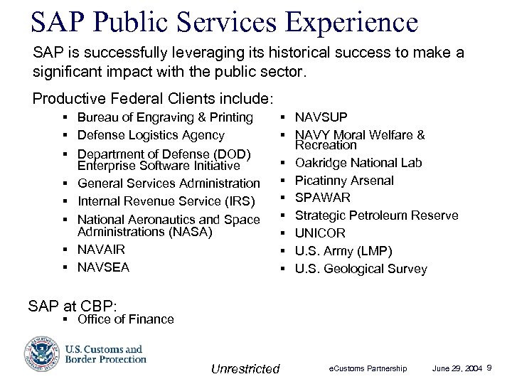 SAP Public Services Experience SAP is successfully leveraging its historical success to make a