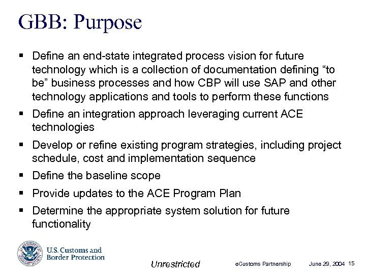 GBB: Purpose § Define an end-state integrated process vision for future technology which is
