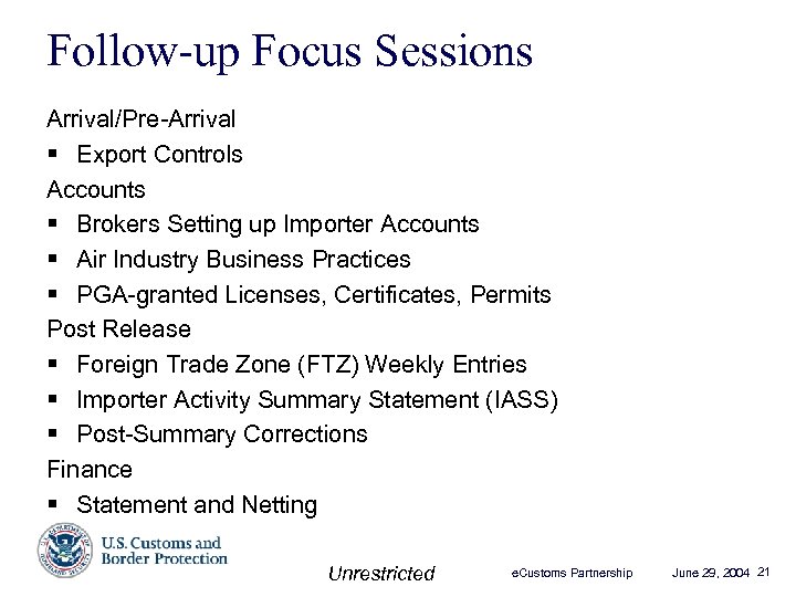 Follow-up Focus Sessions Arrival/Pre-Arrival § Export Controls Accounts § Brokers Setting up Importer Accounts