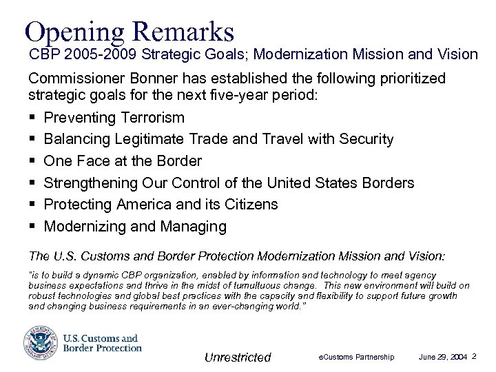 Opening Remarks CBP 2005 -2009 Strategic Goals; Modernization Mission and Vision Commissioner Bonner has