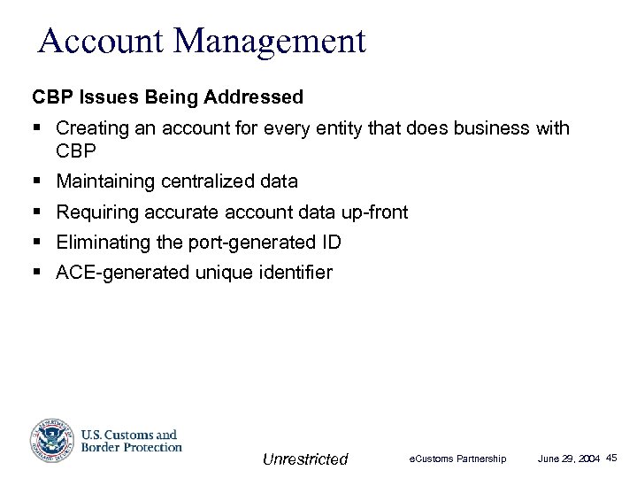 Account Management CBP Issues Being Addressed § Creating an account for every entity that