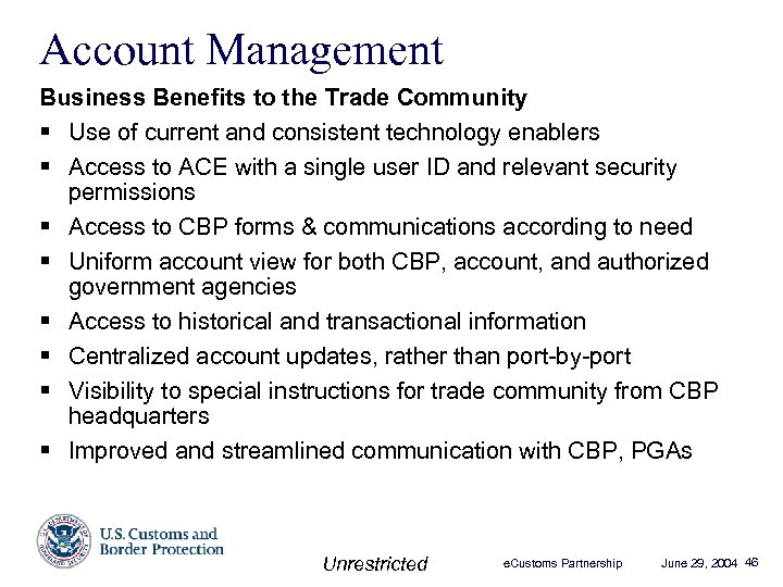Account Management Business Benefits to the Trade Community § Use of current and consistent