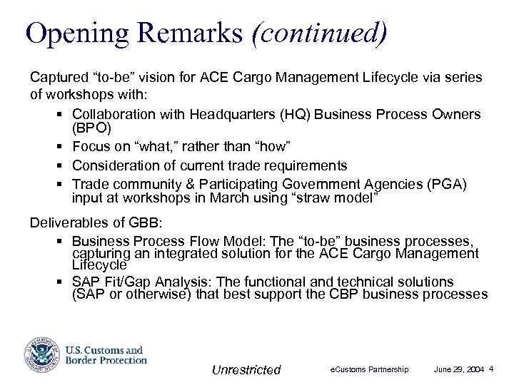 Opening Remarks (continued) Captured “to-be” vision for ACE Cargo Management Lifecycle via series of