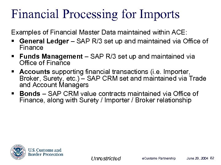 Financial Processing for Imports Examples of Financial Master Data maintained within ACE: § General