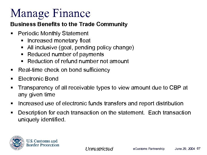 Manage Finance Business Benefits to the Trade Community § Periodic Monthly Statement § Increased