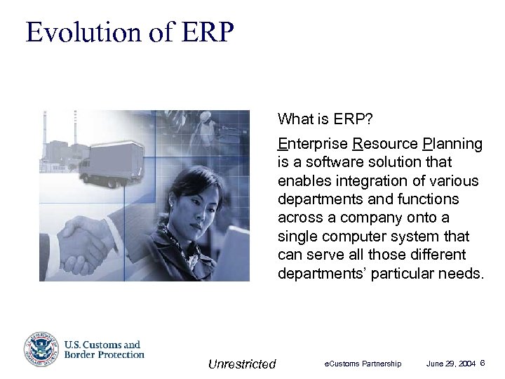 Evolution of ERP What is ERP? Enterprise Resource Planning is a software solution that