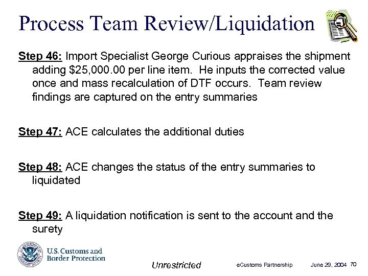 Process Team Review/Liquidation Step 46: Import Specialist George Curious appraises the shipment adding $25,
