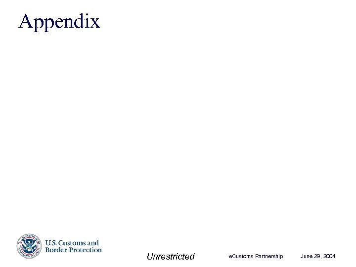Appendix Unrestricted e. Customs Partnership June 29, 2004 