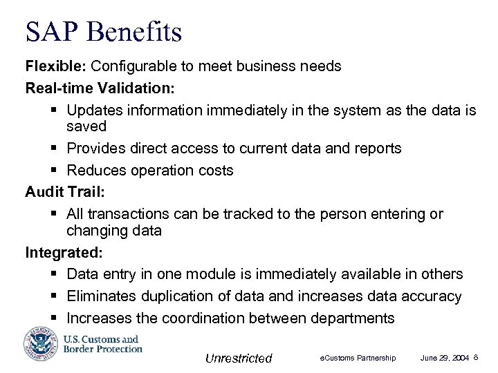 SAP Benefits Flexible: Configurable to meet business needs Real-time Validation: § Updates information immediately