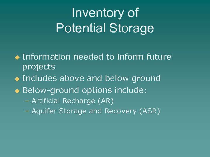 Inventory of Potential Storage Information needed to inform future projects u Includes above and
