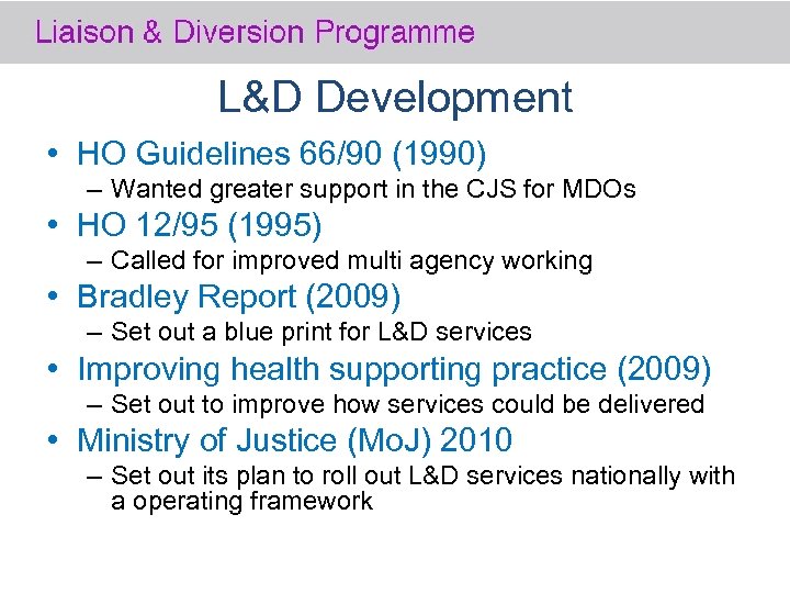 L&D Development • HO Guidelines 66/90 (1990) – Wanted greater support in the CJS