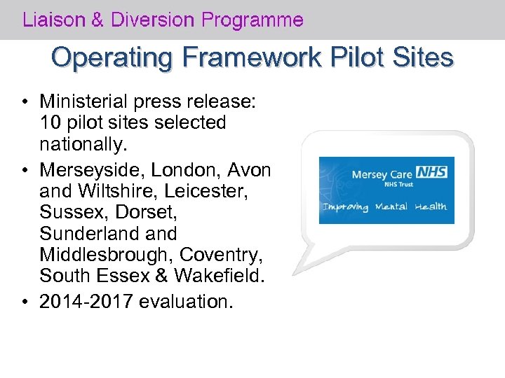 Operating Framework Pilot Sites • Ministerial press release: 10 pilot sites selected nationally. •